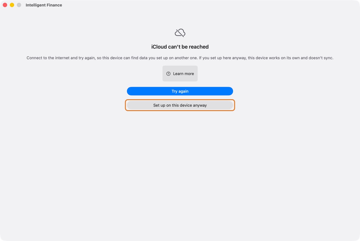 If iCloud can't be reached when a new device looks, it says so. Click Try again once it is online. Set up on this device anyway makes a device that works on its own and doesn't sync: use it only if this is your only device.