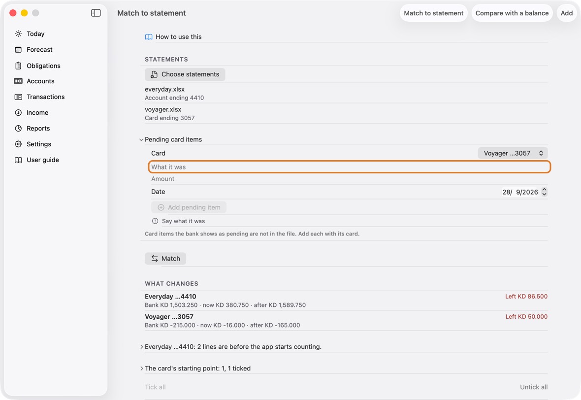 In Match to statement, open Pending card items. Choose the card, type what it was, the amount and the date, and click Add pending item. Once for each.