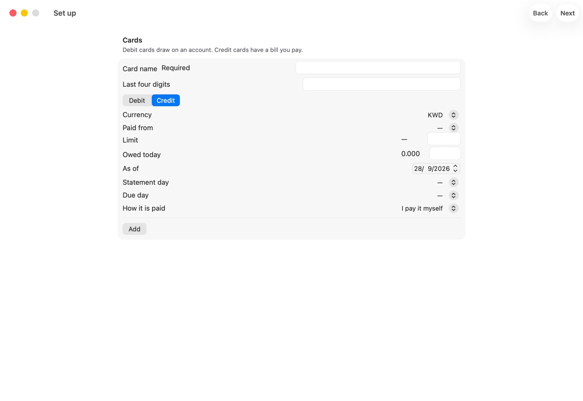 Under Cards, add each card. A credit card also needs its limit and what it is Owed today.